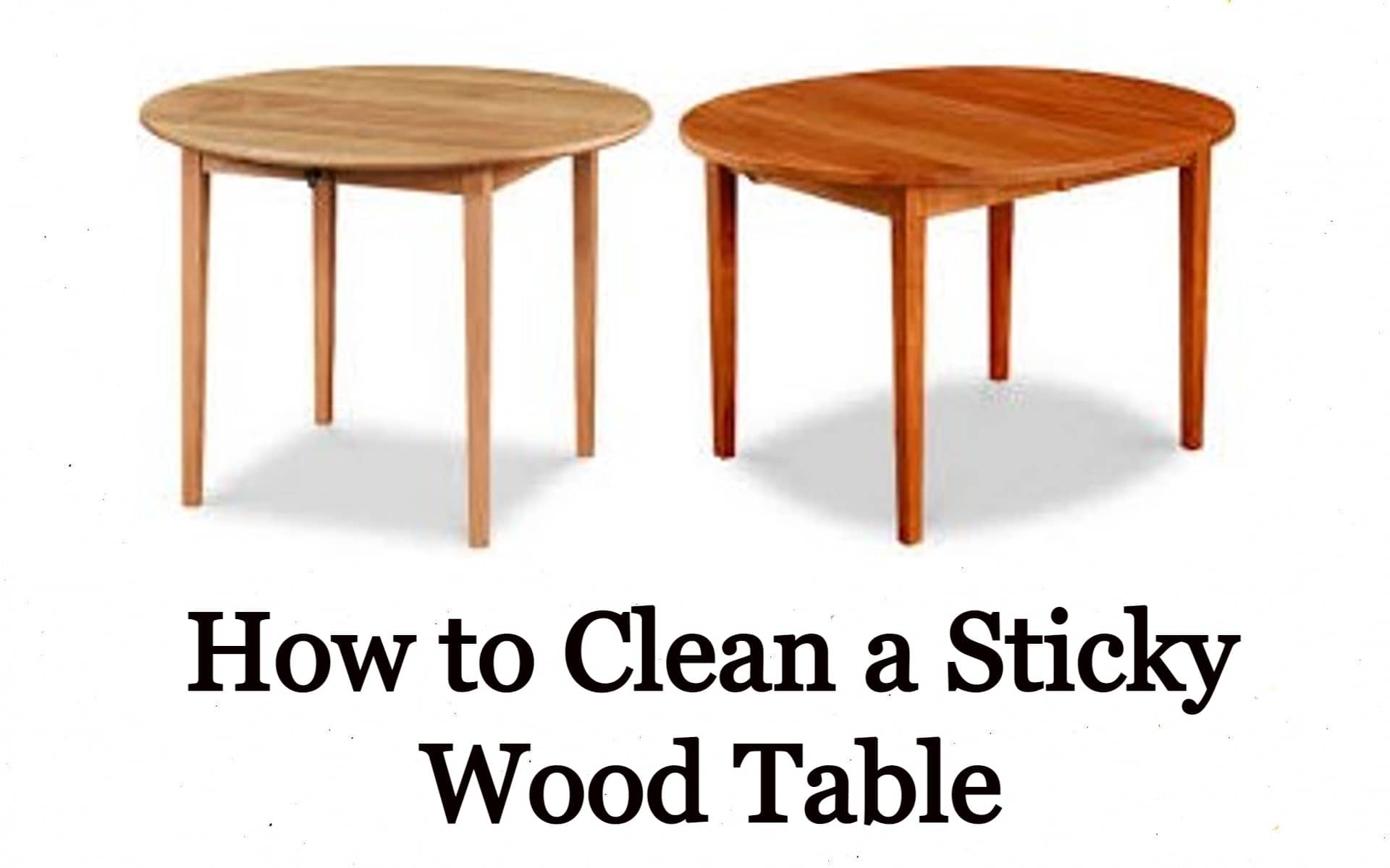 How to Clean a Sticky Wood Table