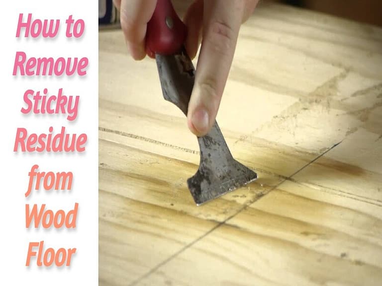 How to Remove Sticky Residue from Wood Floor