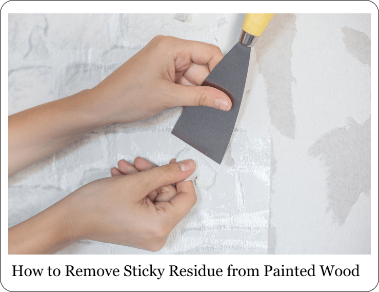 How to Remove Sticky Residue from Painted Wood