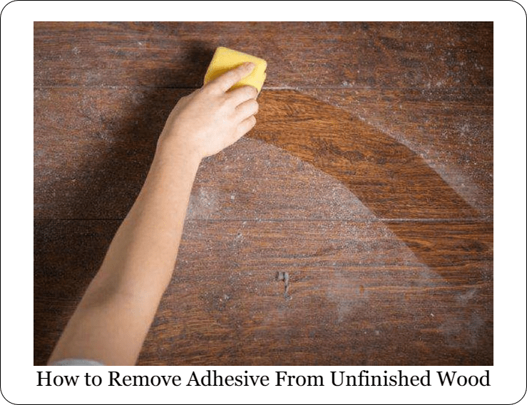 How to Remove Adhesive From Unfinished Wood