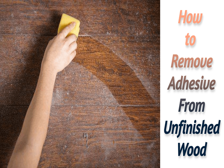 How to Remove Adhesive From Unfinished Wood